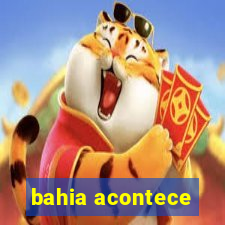 bahia acontece